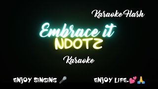 Embrace it  Ndotz Karaoke version Karaoke with Lyrics [upl. by Kincaid]