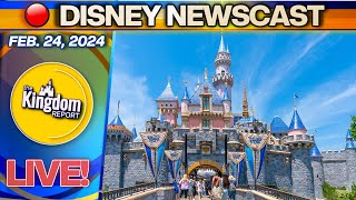 Disneyland Updates Disney World News amp More  Kingdom Report Live 022424 [upl. by Kailey]