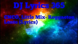 CNCO Little Mix Reggaetón Lento Lyrics [upl. by Swords133]