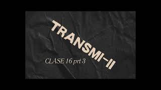 Clase 16 prt 3 TransmiII [upl. by Nnel376]