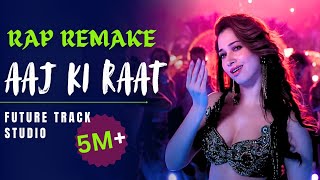 Aaj ki Raat Rap Remake  New Version  Tamannaah Bhatia aajkiraat aajkiraatstree2 [upl. by Attenauq]