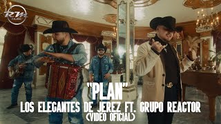 Plan  Video oficial  Los Elegantes de Jerez Ft Grupo Reactor 2023 [upl. by Leinahtan]