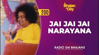 200  Jai Jai Jai Narayana  Radio Sai Bhajans [upl. by Blythe]