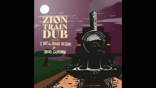 Zion Train Dub  Ti Rat amp Rouge Reggae feat Dread Giordani [upl. by Akeimat349]