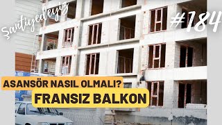 184 Asansör Duvarları Neden Beyazlatılır   Fransız Balkon Nasıl Olmalı   Şantiyedeyiz [upl. by Aidil507]