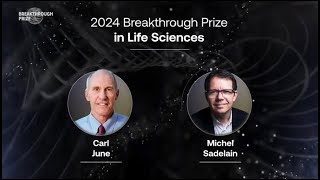 Carl H June and Michel Sadelain 2024 Breakthrough Prize in Life Sciences [upl. by Jakob]