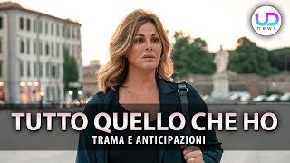 Tutto Quello Che Ho Con Vanessa Incontrada Anticipazioni Trama E Cast [upl. by Mimajneb]