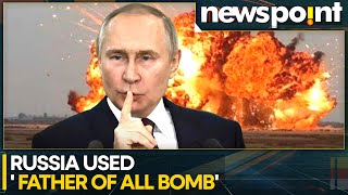 Russia Ukraine War Did Russia Use Father Of All Bombs  Russian Bombs Explained  WION Newspoint [upl. by Bonar]