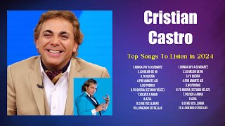 Greatest Hits of Cristian Castro Playlist  Top 100 Artists To Listen in 2024 [upl. by Assertal]