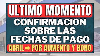 ULTIMO MOMENTO❗ Confirmación FECHAS DE PAGO abril con Aumento y Bono Montos JUBILADOS y PENSIONADOS [upl. by Sirkin]