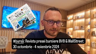 bursă Revista presei bursiere BVB amp WallStreet 30 octombrie  4 noiembrie 2024 [upl. by Webb673]