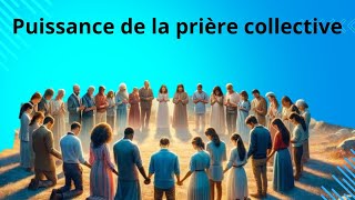 Le pouvoir spirituel des prières collectives  unissons nos forces pour un monde meilleur [upl. by Farrica342]