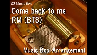 Come back to meRM BTS Music Box [upl. by Ajiak]