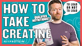 How To Take Creatine Do You Need A Loading Phase  Nutritionist Explains  Myprotein [upl. by Namra]