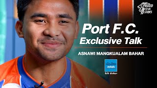 PORT FC TALK  ASNAWI MANGKUALAM BAHAR Part1 [upl. by Hector]