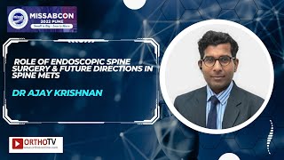 Role of Endoscopic Spine Surgery amp Future Directions in Spine Mets  Dr Ajay Krishnan [upl. by Amolap]