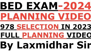 BED EXAM 2024 I FULL PLANNING VIDEO I BED PLANNING VIDEO BY LAXMIDHAR SIR I BED EXAM 2024 I BED PLAN [upl. by Aicittel]