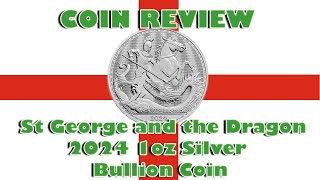 Review St George and the Dragon 2024 1oz Silver Bullion Coin [upl. by Jordan]