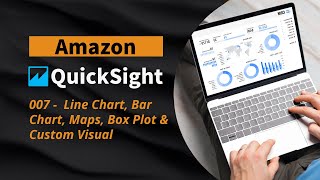 007  AWS QuickSight  Line Chart Bar Chart Maps Box Plot amp Custom Visual [upl. by Suirtimed]