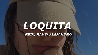 Reik Rauw Alejandro  Loquita LetraLyrics [upl. by Gaylor]