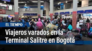 Viajeros varados en la Terminal Salitre de Bogotá  El Tiempo [upl. by Acimat158]