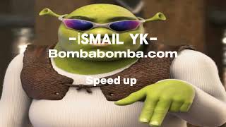 ismail yk Bombabombacom speed up [upl. by Cavallaro]