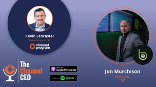 The Channel CEO with Jon Murchison Blackpoint Cyber [upl. by Hazeghi]