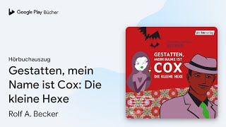 „Gestatten mein Name ist Cox Die kleine Hexe“ von Rolf A Becker · Hörbuchauszug [upl. by Lorenzana244]