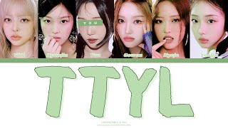 LOOSSEMBLE  TTYL  You as a Member  KARAOKE  6 Members Ver Color Coded Lyrics [upl. by Attenej]