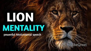 LION MENTALITY Powerful Motivational Speech lionmentality thegreat [upl. by Buskus]