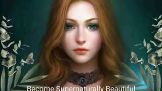 Become Supernaturally Beautiful 1000 Subliminal Affirmations [upl. by Waynant]