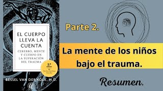 El cuerpo lleva la cuenta 👥 parte2 Bessel Van Der Kolk Resumen [upl. by Leban]