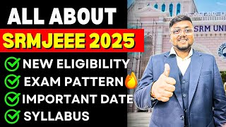 All About SRMJEEE Exam 2025 😍  Registration Eligibility  Admission Exam Pattern  SRMJEEE 2025 [upl. by Adihsaar]