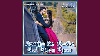 Duniya Se Hat Ke Hai Mera Pyar [upl. by Mettah82]