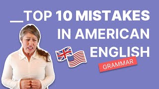 Top 10 Mistakes in American English [upl. by Socram828]