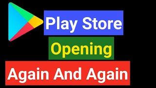 How to fix play store opening again and again Google play store restarting again and again [upl. by Aneri]