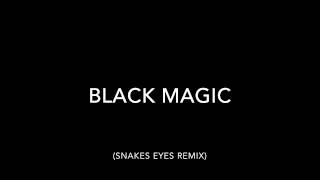 Black Magic Snake Eyes Remix [upl. by Barabas]