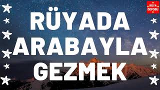 Rüyada Arabayla Gezmek  Rüya Tabiri  Rüya Deposu [upl. by Osnofledi]