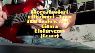 Błogosławieni miłosierni  Hymn ŚDM Kraków 2016  Gitara Elektryczna Cover [upl. by Gillman]