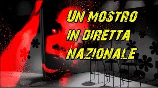 Un mostro in diretta nazionale [upl. by Brackely]