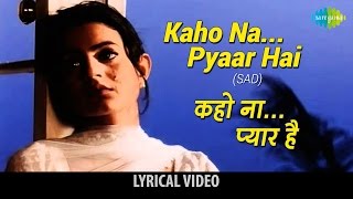 Kaho Na Pyar HaiSad with lyrics  कहो ना प्यार हैसैड गाने के बोल  Hritik Roshan Amisha Patel [upl. by Spoor]