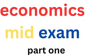 economics mid freshman exam part one [upl. by Ferrand210]