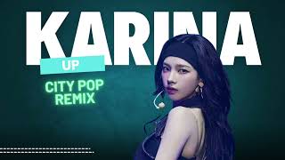 Karina  Up City Pop Remix [upl. by Ariaes362]