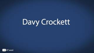 How to pronounce Davy Crockett [upl. by Nnyllaf920]