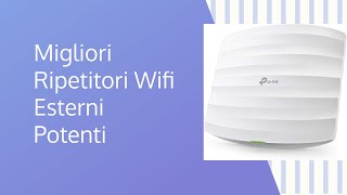 Migliori Ripetitori WiFi Esterni Potenti [upl. by Aicnerolf]