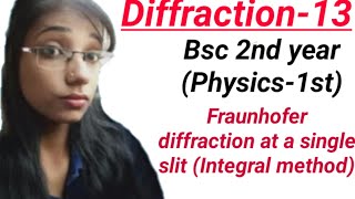 Fraunhofer diffraction at a single slit Integral methodBsc 2nd yearPhysics1stDiffraction 13 [upl. by Jock]