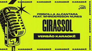 PRISCILLA feat Whindersson Nunes  Girassol Versão Karaokê [upl. by Einnaj]