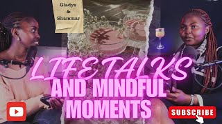 Life talks and Mindful Moments Episode 1 [upl. by Liartnod]