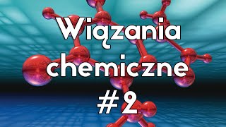 Wiązania chemiczne  część 2 [upl. by Joelynn]