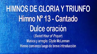 Himnos de Gloria Nº 13  Dulce oración [upl. by Itram]